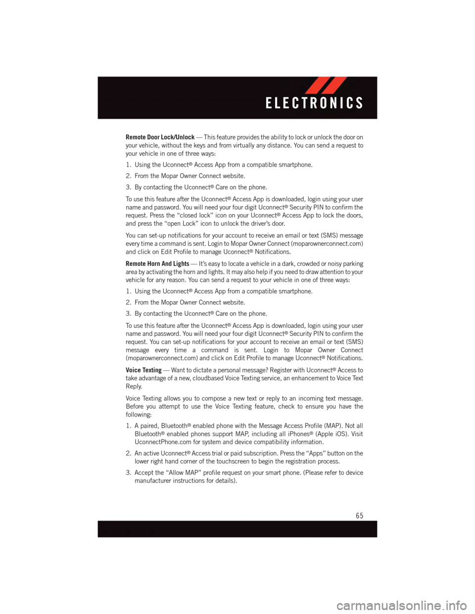 DODGE CHALLENGER 2015 3.G User Guide Remote Door Lock/Unlock—Thisfeatureprovidestheabilitytolockorunlockthedooron
your vehicle, without the keys and from virtually any distance. You can send a request to
your vehicle in one of three wa DODGE CHALLENGER 2015 3.G User Guide Remote Door Lock/Unlock—Thisfeatureprovidestheabilitytolockorunlockthedooron
your vehicle, without the keys and from virtually any distance. You can send a request to
your vehicle in one of three wa