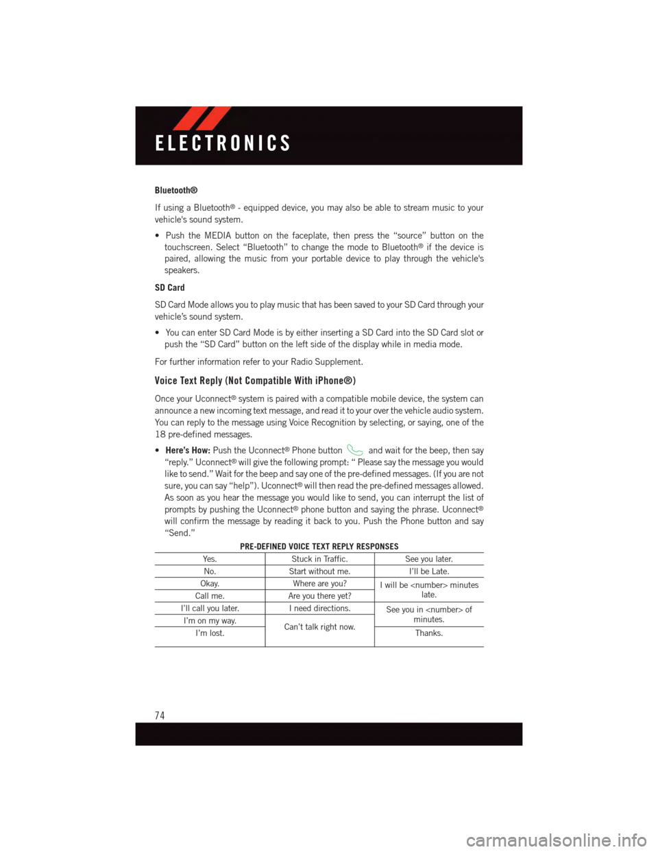 DODGE CHALLENGER 2015 3.G User Guide Bluetooth®
If using a Bluetooth®-equippeddevice,youmayalsobeabletostreammusictoyour
vehicles sound system.
•PushtheMEDIAbuttononthefaceplate,thenpressthe“source”buttononthe
touchscreen. Selec DODGE CHALLENGER 2015 3.G User Guide Bluetooth®
If using a Bluetooth®-equippeddevice,youmayalsobeabletostreammusictoyour
vehicles sound system.
•PushtheMEDIAbuttononthefaceplate,thenpressthe“source”buttononthe
touchscreen. Selec