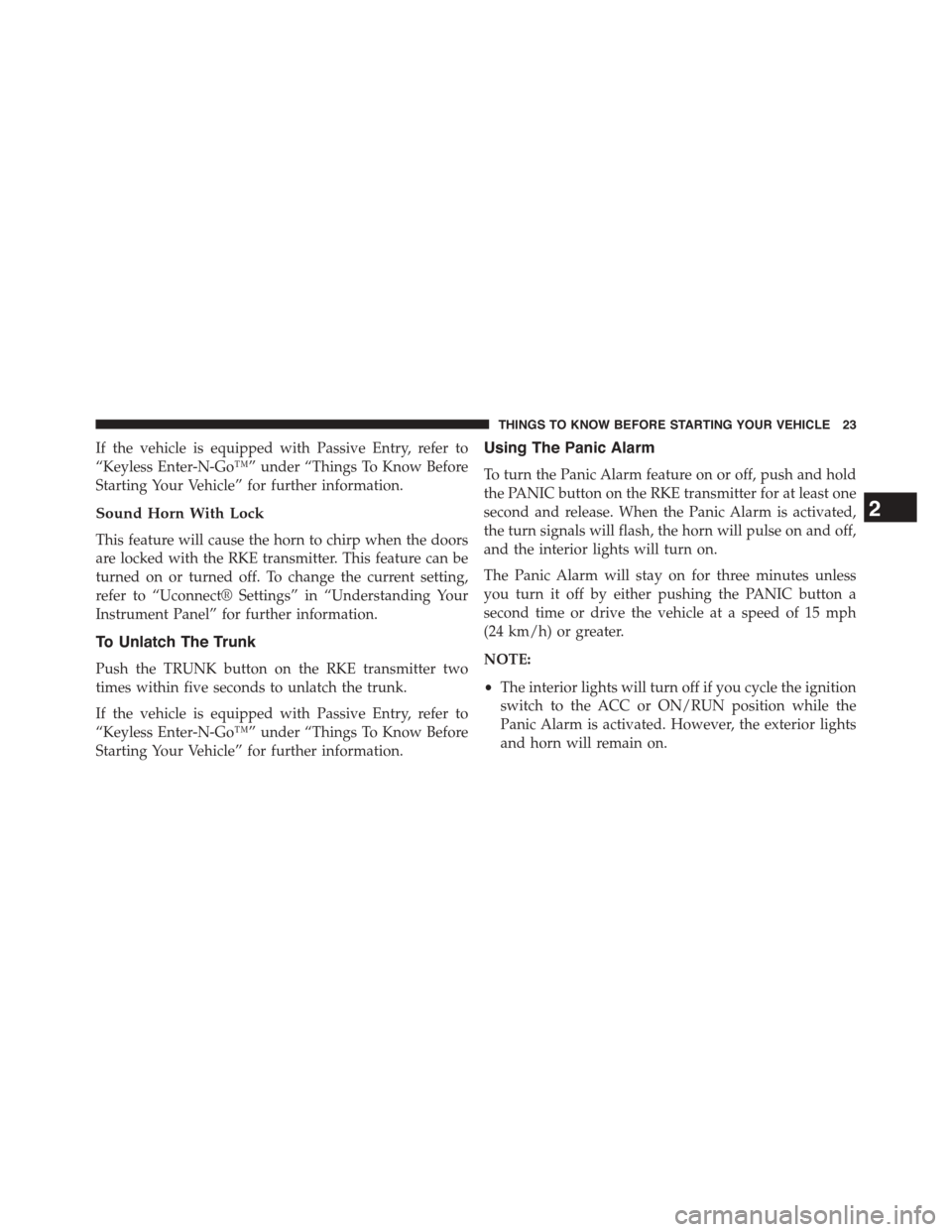 DODGE CHALLENGER 2015 3.G Owners Manual If the vehicle is equipped with Passive Entry, refer to
“Keyless Enter-N-Go™” under “Things To Know Before
Starting Your Vehicle” for further information.
Sound Horn With Lock
This feature w DODGE CHALLENGER 2015 3.G Owners Manual If the vehicle is equipped with Passive Entry, refer to
“Keyless Enter-N-Go™” under “Things To Know Before
Starting Your Vehicle” for further information.
Sound Horn With Lock
This feature w