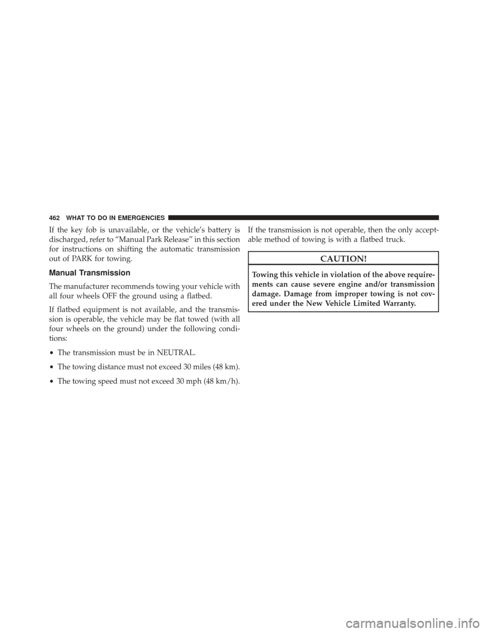 DODGE CHALLENGER SRT 2015 3.G Owners Manual If the key fob is unavailable, or the vehicle’s battery is
discharged, refer to “Manual Park Release” in this section
for instructions on shifting the automatic transmission
out of PARK for towi