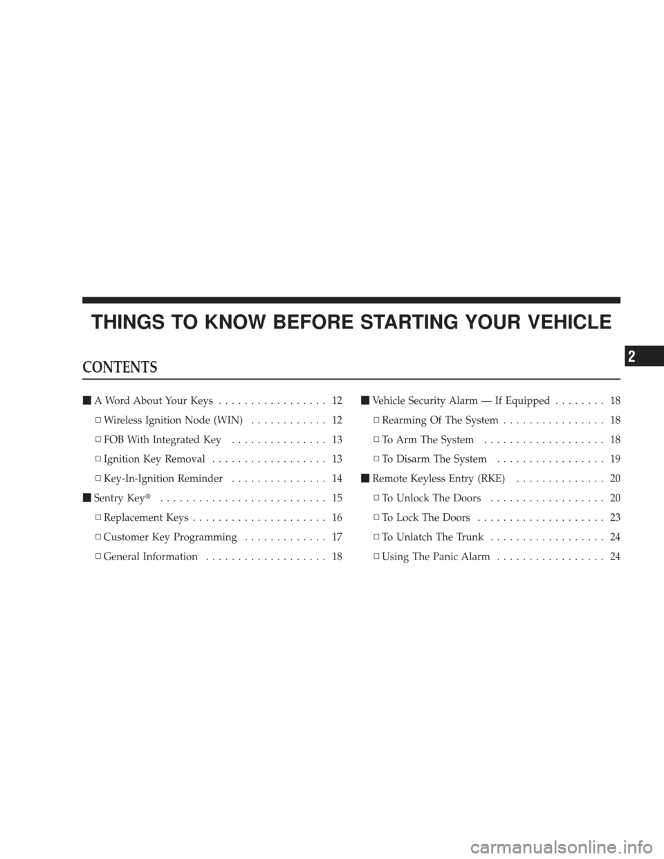 DODGE CHARGER 2009 6.G Owners Manual THINGS TO KNOW BEFORE STARTING YOUR VEHICLE
CONTENTS
A Word About Your Keys ................. 12
▫ Wireless Ignition Node (WIN) ............ 12
▫ FOB With Integrated Key ............... 13
▫ Ig