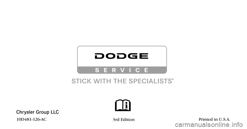 DODGE CHARGER 2010 7.G Owners Manual Chrysler Group LLC
10D481-126-AC  3rd Edition    Printed in U.S.A. 