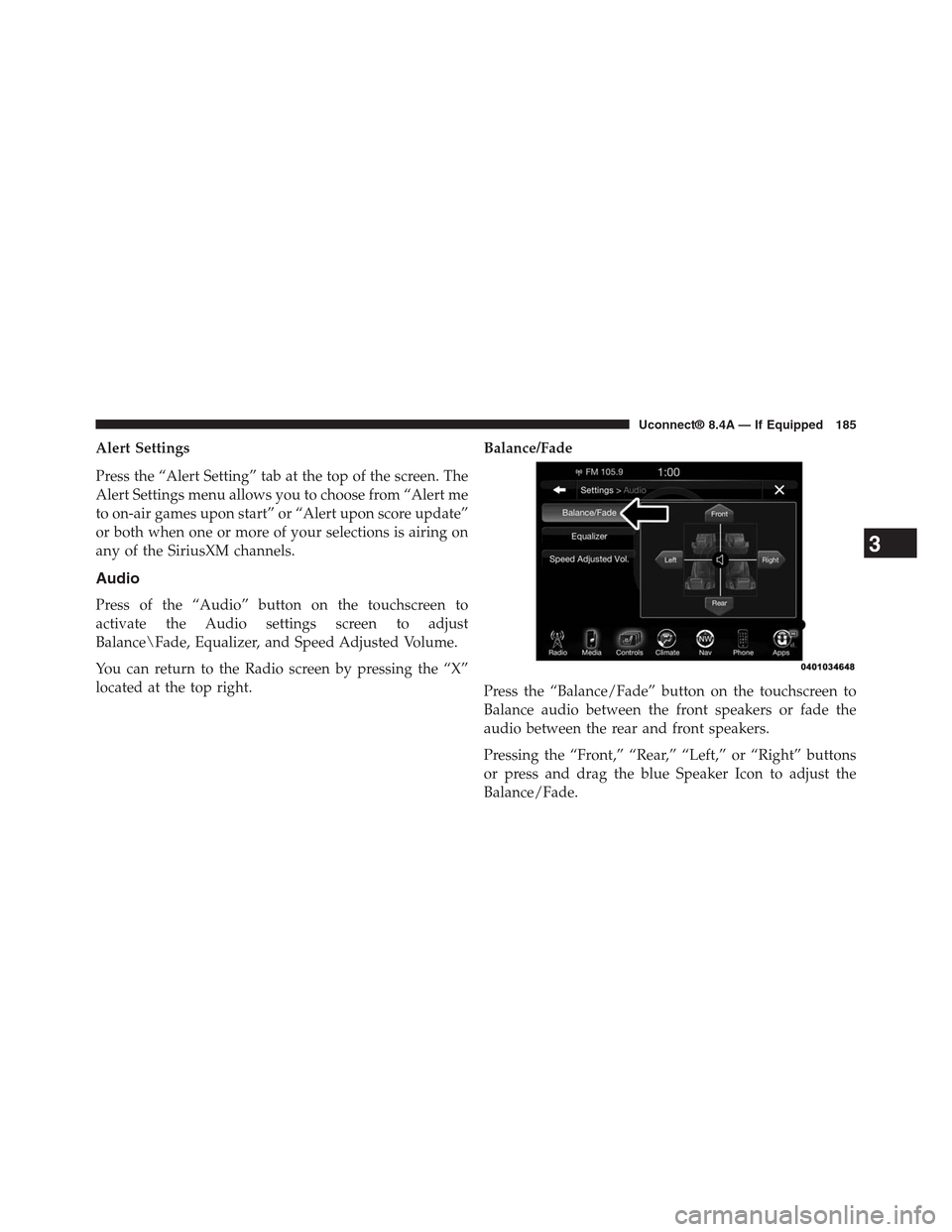 DODGE CHARGER SRT 2015 7.G Uconnect 8.4A Alert Settings
Press the “Alert Setting” tab at the top of the screen. The
Alert Settings menu allows you to choose from “Alert me
to on-air games upon start” or “Alert upon score update”
