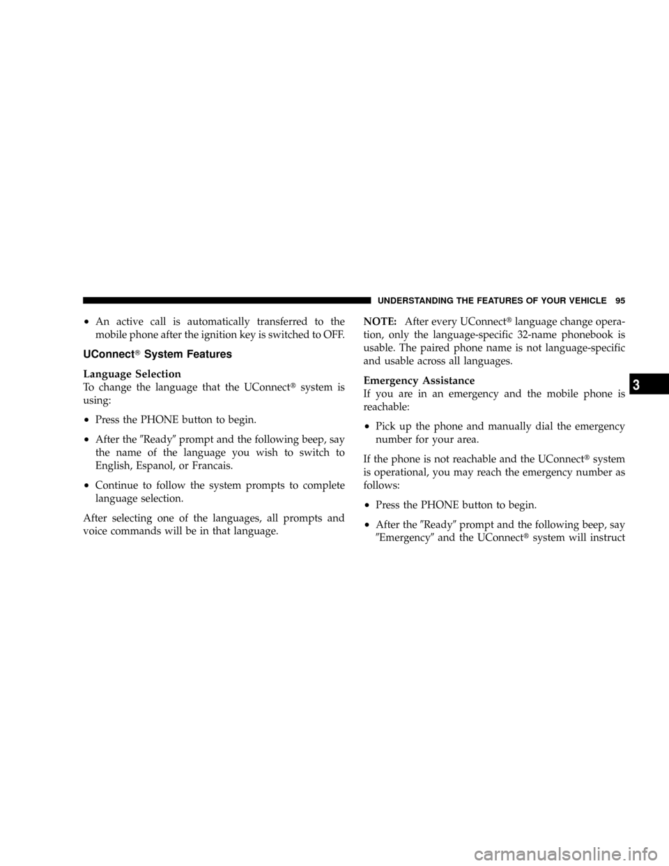 DODGE DAKOTA 2009 3.G Owners Manual ²An active call is automatically transferred to the
mobile phone after the ignition key is switched to OFF.
UConnectTSystem Features
Language Selection
To change the language that the UConnecttsystem