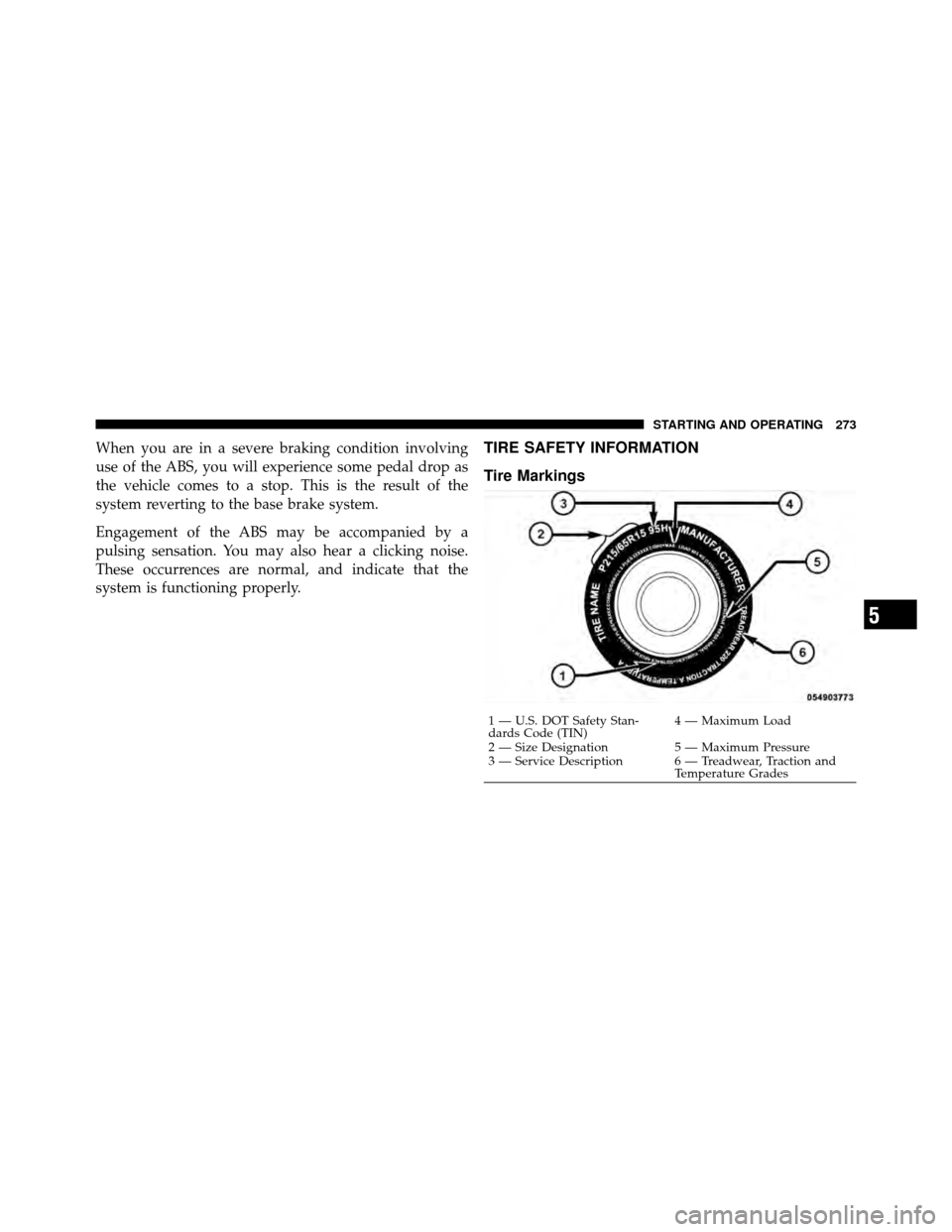 DODGE DAKOTA 2010 3.G Owners Manual When you are in a severe braking condition involving
use of the ABS, you will experience some pedal drop as
the vehicle comes to a stop. This is the result of the
system reverting to the base brake sy