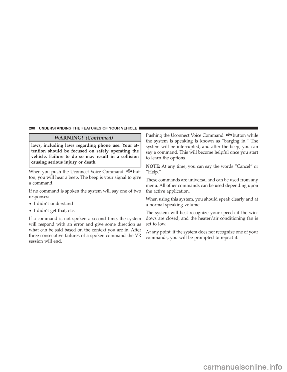 DODGE DART 2016 PF / 1.G Owners Manual WARNING!(Continued)
laws, including laws regarding phone use. Your at-
tention should be focused on safely operating the
vehicle. Failure to do so may result in a collision
causing serious injury or d DODGE DART 2016 PF / 1.G Owners Manual WARNING!(Continued)
laws, including laws regarding phone use. Your at-
tention should be focused on safely operating the
vehicle. Failure to do so may result in a collision
causing serious injury or d