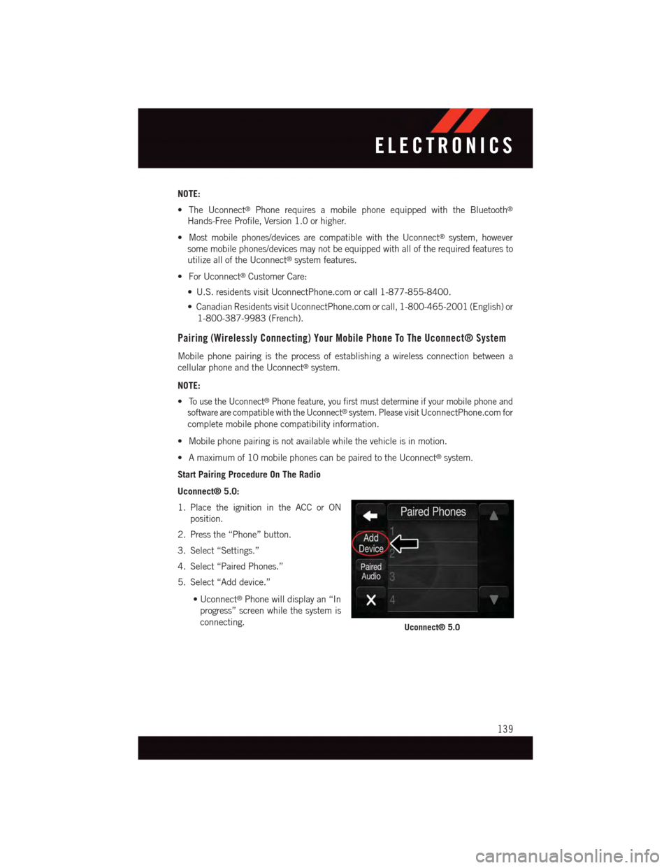 DODGE DURANGO 2015 3.G User Guide NOTE:
•TheUconnect®Phone requires a mobile phone equipped with the Bluetooth®
Hands-Free Profile, Version 1.0 or higher.
•Mostmobilephones/devicesarecompatiblewiththeUconnect®system, however
so DODGE DURANGO 2015 3.G User Guide NOTE:
•TheUconnect®Phone requires a mobile phone equipped with the Bluetooth®
Hands-Free Profile, Version 1.0 or higher.
•Mostmobilephones/devicesarecompatiblewiththeUconnect®system, however
so