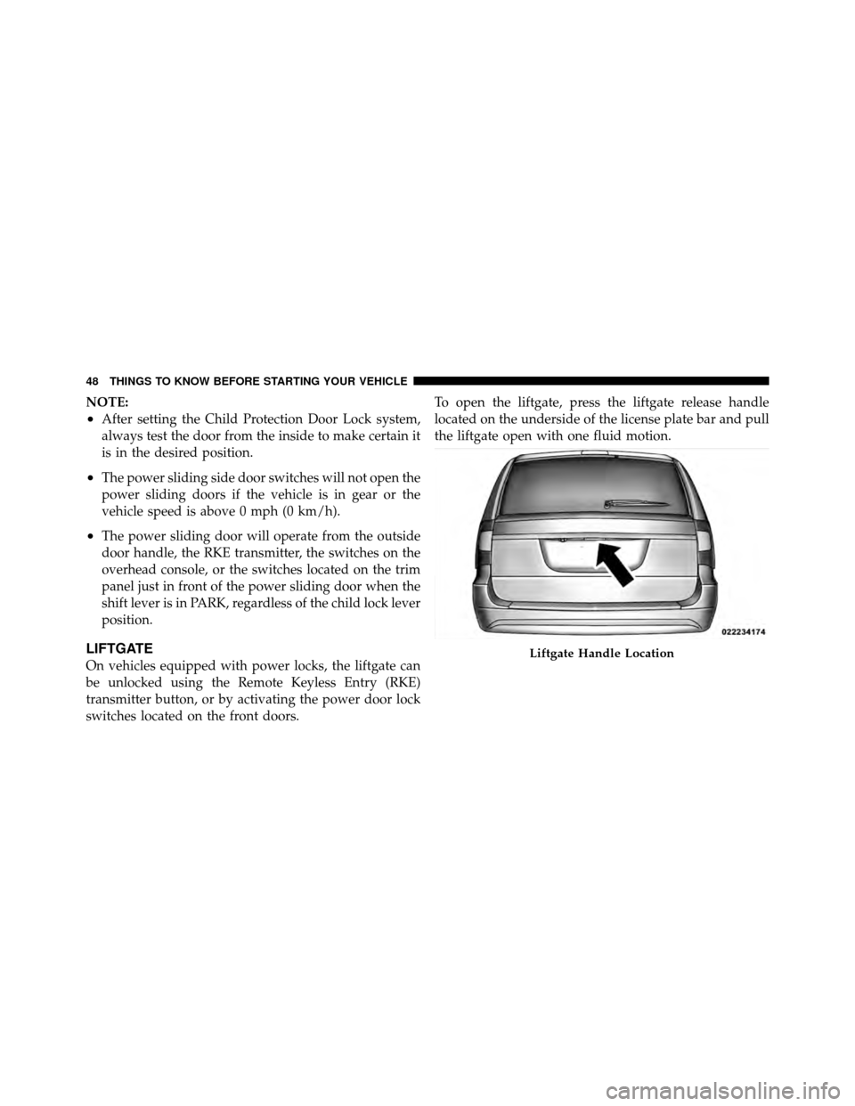 DODGE GRAND CARAVAN 2012 5.G Owners Manual NOTE:
•After setting the Child Protection Door Lock system,
always test the door from the inside to make certain it
is in the desired position.
•The power sliding side door switches will not open DODGE GRAND CARAVAN 2012 5.G Owners Manual NOTE:
•After setting the Child Protection Door Lock system,
always test the door from the inside to make certain it
is in the desired position.
•The power sliding side door switches will not open
