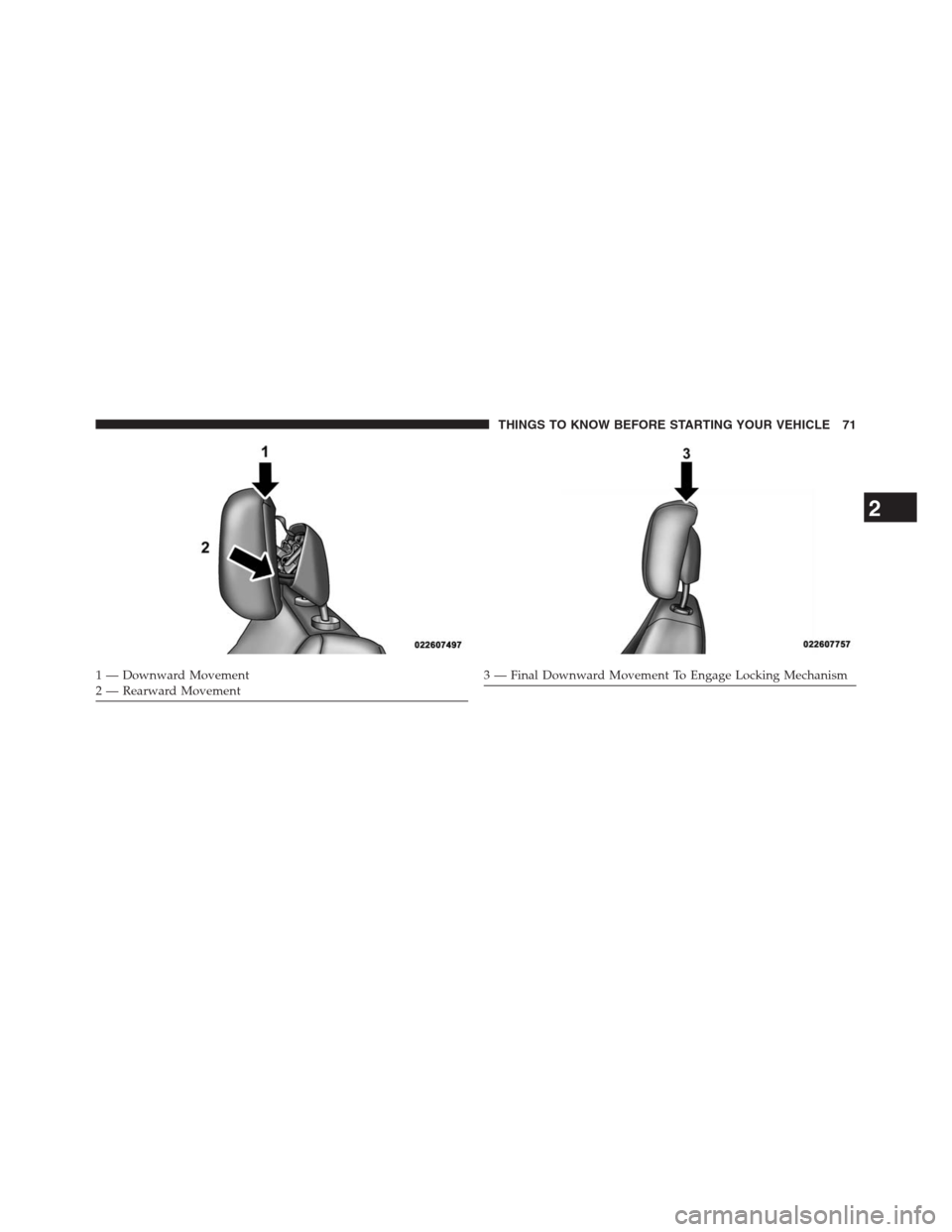 DODGE GRAND CARAVAN 2013 5.G Owners Manual 1 — Downward Movement
2 — Rearward Movement3 — Final Downward Movement To Engage Locking Mechanism
2
THINGS TO KNOW BEFORE STARTING YOUR VEHICLE 71 
