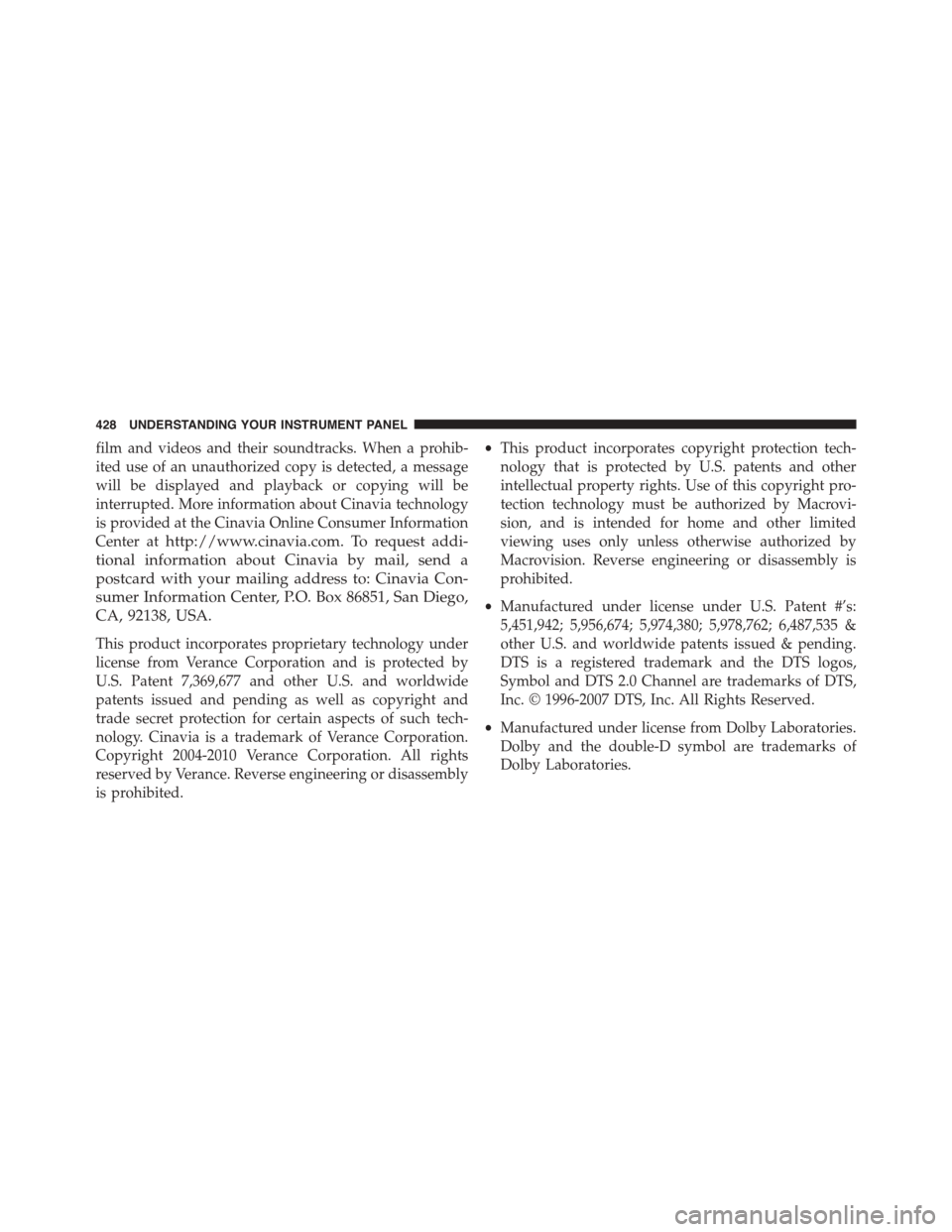 DODGE GRAND CARAVAN 2015 5.G Owners Manual film and videos and their soundtracks. When a prohib-
ited use of an unauthorized copy is detected, a message
will be displayed and playback or copying will be
interrupted. More information about Cina