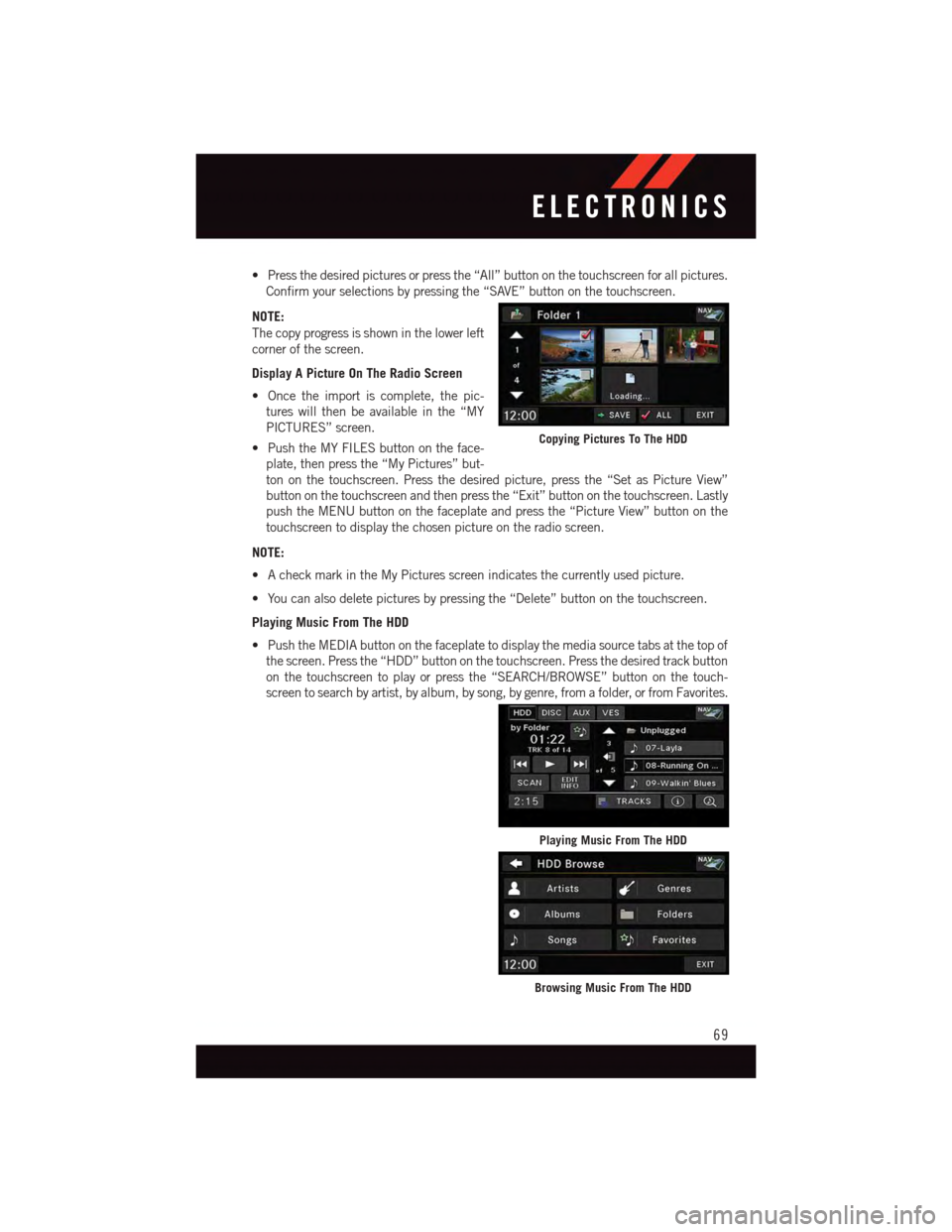 DODGE GRAND CARAVAN 2015 5.G User Guide •Pressthedesiredpicturesorpressthe“All”buttononthetouchscreenforallpictures.
Confirm your selections by pressing the “SAVE” button on the touchscreen.
NOTE:
The copy progress is shown in the DODGE GRAND CARAVAN 2015 5.G User Guide •Pressthedesiredpicturesorpressthe“All”buttononthetouchscreenforallpictures.
Confirm your selections by pressing the “SAVE” button on the touchscreen.
NOTE:
The copy progress is shown in the