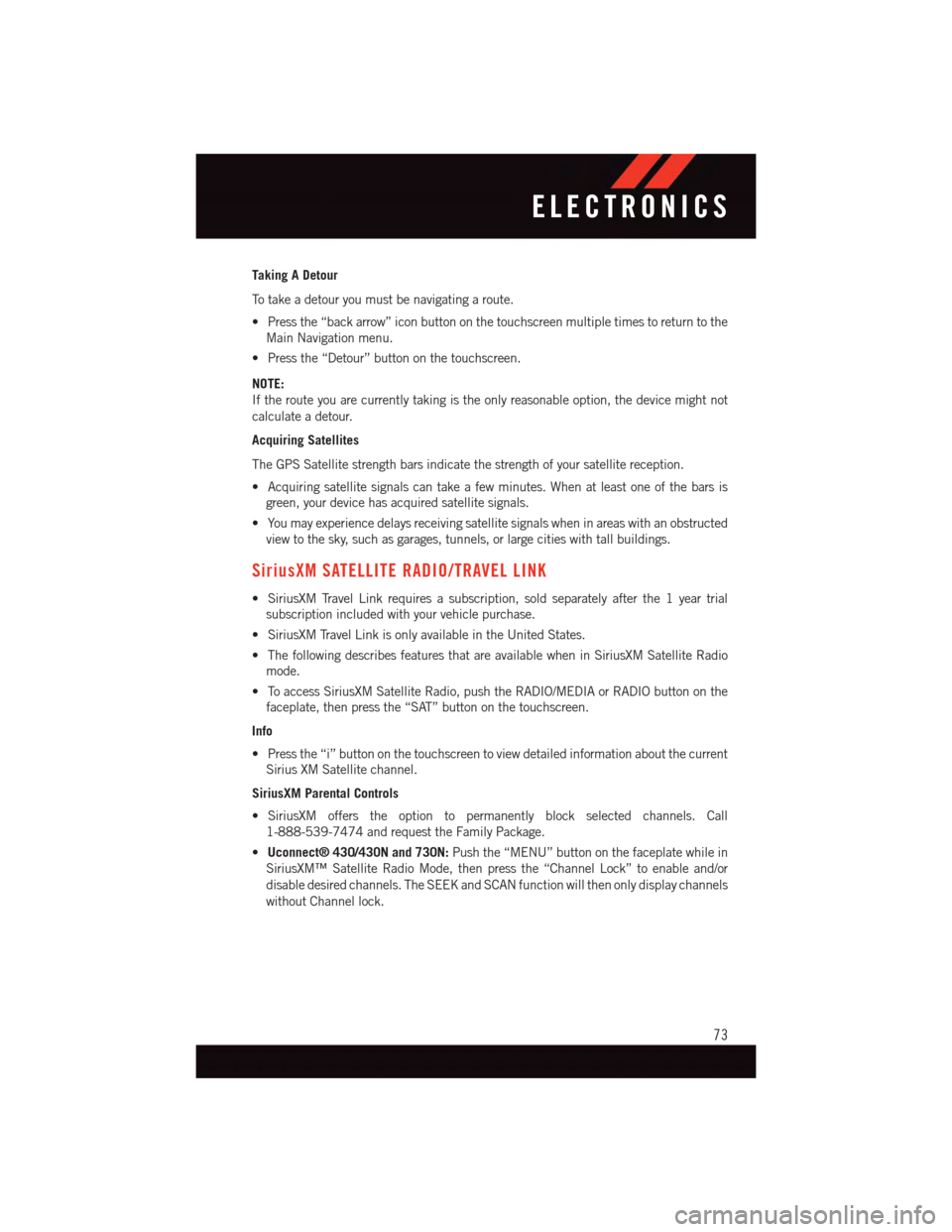 DODGE GRAND CARAVAN 2015 5.G User Guide Taking A Detour
To t a k e a d e t o u r y o u m u s t b e n a v i g a t i n g a r o u t e .
•Pressthe“backarrow”iconbuttononthetouchscreenmultipletimestoreturntothe
Main Navigation menu.
•Pre DODGE GRAND CARAVAN 2015 5.G User Guide Taking A Detour
To t a k e a d e t o u r y o u m u s t b e n a v i g a t i n g a r o u t e .
•Pressthe“backarrow”iconbuttononthetouchscreenmultipletimestoreturntothe
Main Navigation menu.
•Pre