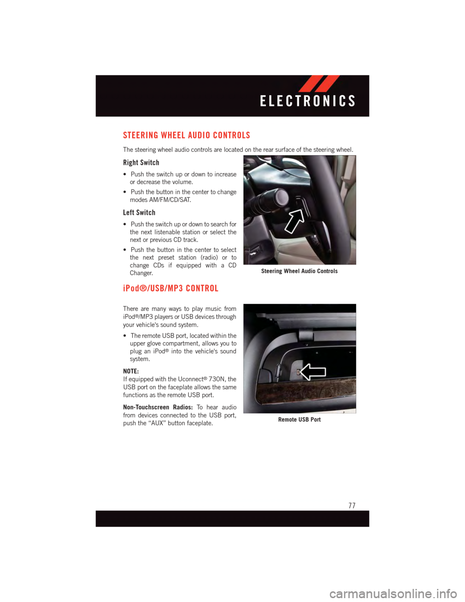 DODGE GRAND CARAVAN 2015 5.G User Guide STEERING WHEEL AUDIO CONTROLS
The steering wheel audio controls are located on the rear surface of the steering wheel.
Right Switch
•Pushtheswitchupordowntoincrease
or decrease the volume.
•Pushth DODGE GRAND CARAVAN 2015 5.G User Guide STEERING WHEEL AUDIO CONTROLS
The steering wheel audio controls are located on the rear surface of the steering wheel.
Right Switch
•Pushtheswitchupordowntoincrease
or decrease the volume.
•Pushth