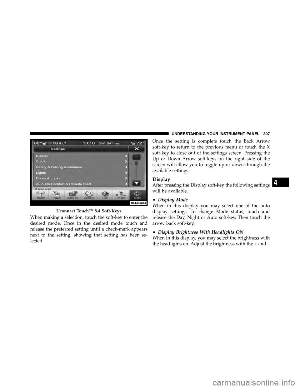 DODGE JOURNEY 2012 1.G Owners Manual When making a selection, touch the soft-key to enter the
desired mode. Once in the desired mode touch and
release the preferred setting until a check-mark appears
next to the setting, showing that set