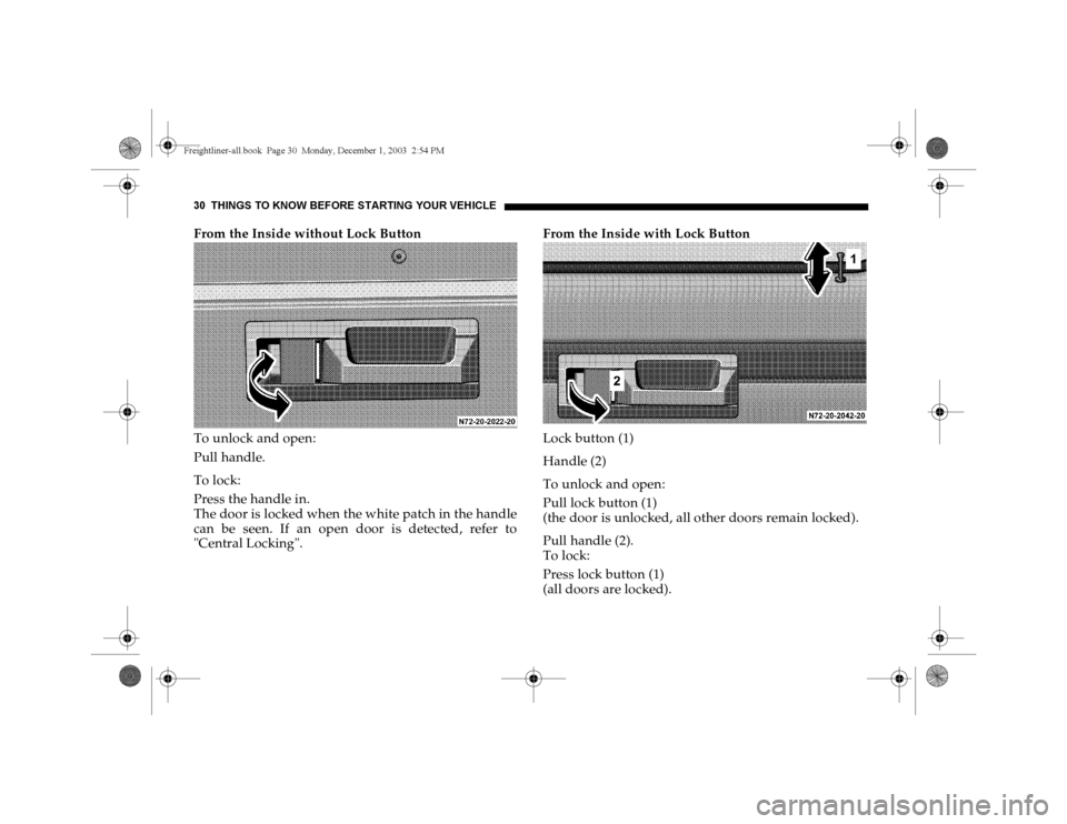 DODGE SPRINTER 2004 1.G Owners Manual 30 THINGS TO KNOW BEFORE STARTING YOUR VEH ICLEFrom the Inside without Lock Button
To unlock and open:
Pull handle.
To lock:
Press the handle in.
The door is locked when the white patch in the handle
