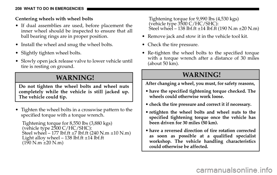 DODGE SPRINTER 2005 1.G Owners Manual 208 WHAT TO DO IN EMERGENCIESCentering wheels with wheel bolts 
 If dual assemblies are used, before placement the inner wheel should be inspected to ensure that all 
ball bearing rings are in proper