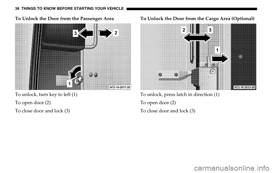 DODGE SPRINTER 2005 1.G Owners Manual 38 THINGS TO KNOW BEFORE STARTING YOUR VEHICLETo Unlock the Door from the Passenger Area 
To unlock, turn key to left (1) 
To open door (2) 
To close door and lock (3)  To Unlock the Door from the Car