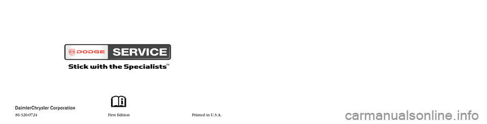 DODGE POWER WAGON 2007 2.G Owners Manual 2007 OWNER’ S MANUAL
2007POWERWAGON
81�326�0724First Edition Printed in U.S.A. 