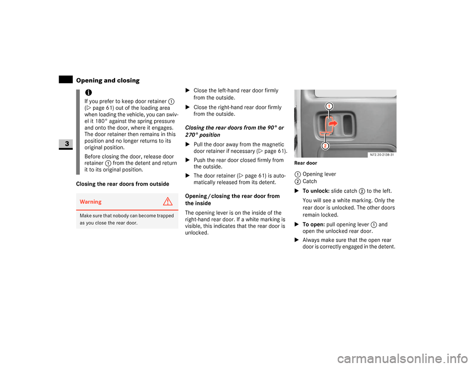 DODGE SPRINTER 2007 2.G Owners Manual 62 Controls in detailOpening and closing
3
Closing the rear doors from outside\1Close the left-hand rear door firmly 
from the outside.
\1Close the right-hand rear door firmly 
from the outside.
Closi