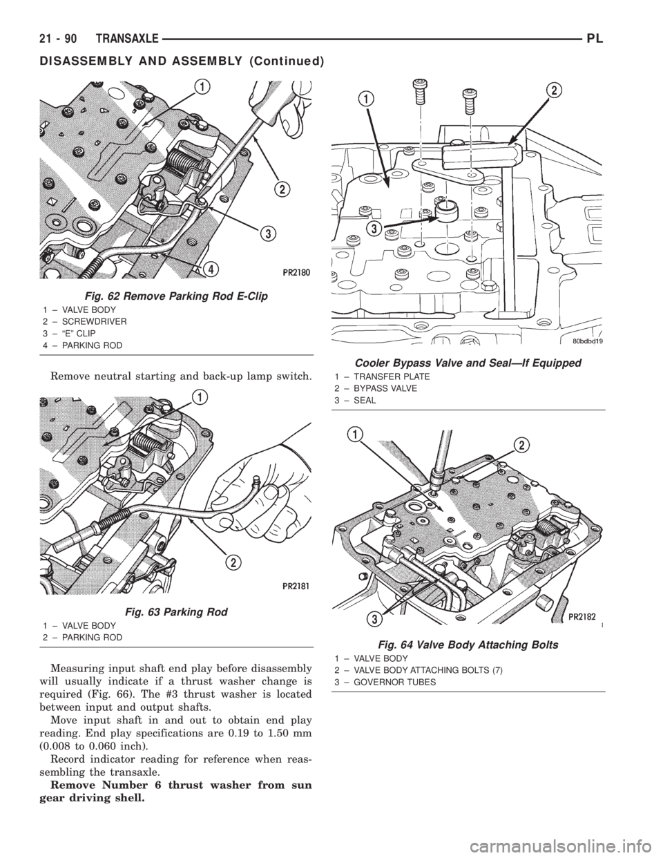 DODGE NEON 2000  Service Repair Manual Remove neutral starting and back-up lamp switch.
Measuring input shaft end play before disassembly
will usually indicate if a thrust washer change is
required (Fig. 66). The #3 thrust washer is locate