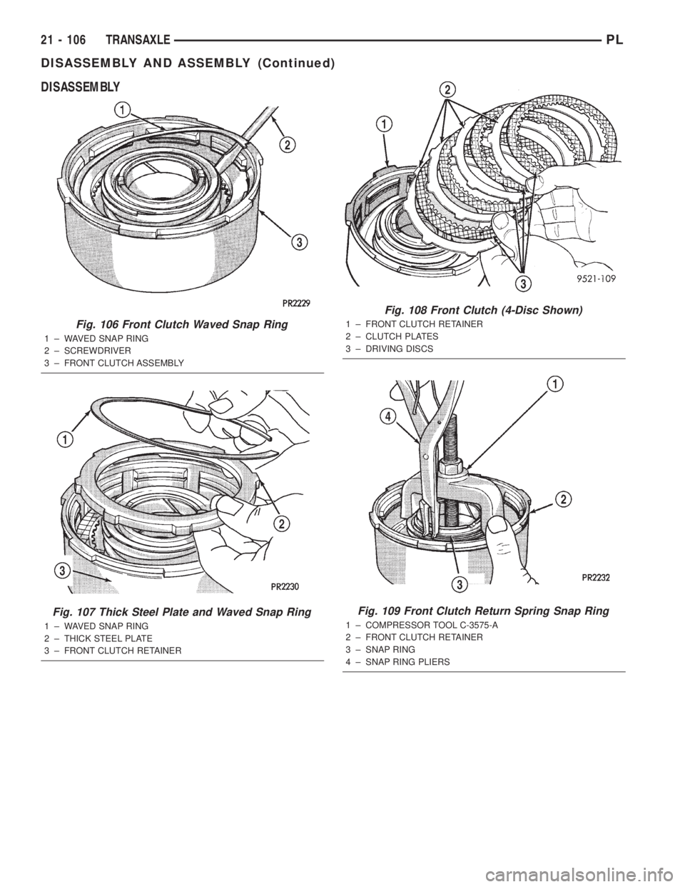 DODGE NEON 2000  Service Repair Manual DISASSEMBLY
Fig. 106 Front Clutch Waved Snap Ring
1 ± WAVED SNAP RING
2 ± SCREWDRIVER
3 ± FRONT CLUTCH ASSEMBLY
Fig. 107 Thick Steel Plate and Waved Snap Ring
1 ± WAVED SNAP RING
2 ± THICK STEEL 