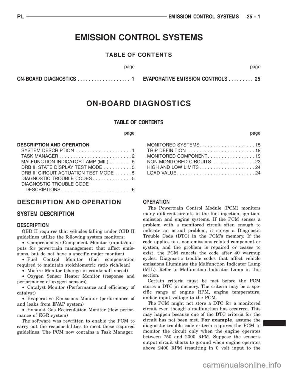 DODGE NEON 2000  Service Repair Manual EMISSION CONTROL SYSTEMS
TABLE OF CONTENTS
page page
ON-BOARD DIAGNOSTICS................... 1 EVAPORATIVE EMISSION CONTROLS......... 25
ON-BOARD DIAGNOSTICS
TABLE OF CONTENTS
page page
DESCRIPTION AN