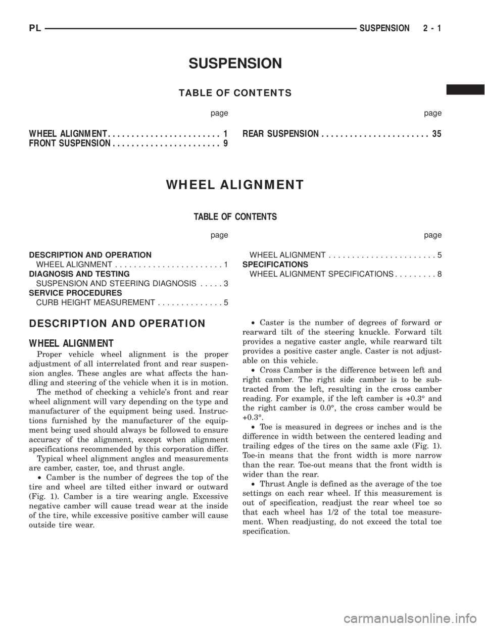 DODGE NEON 2000  Service Repair Manual SUSPENSION
TABLE OF CONTENTS
page page
WHEEL ALIGNMENT........................ 1
FRONT SUSPENSION....................... 9REAR SUSPENSION....................... 35
WHEEL ALIGNMENT
TABLE OF CONTENTS
pa