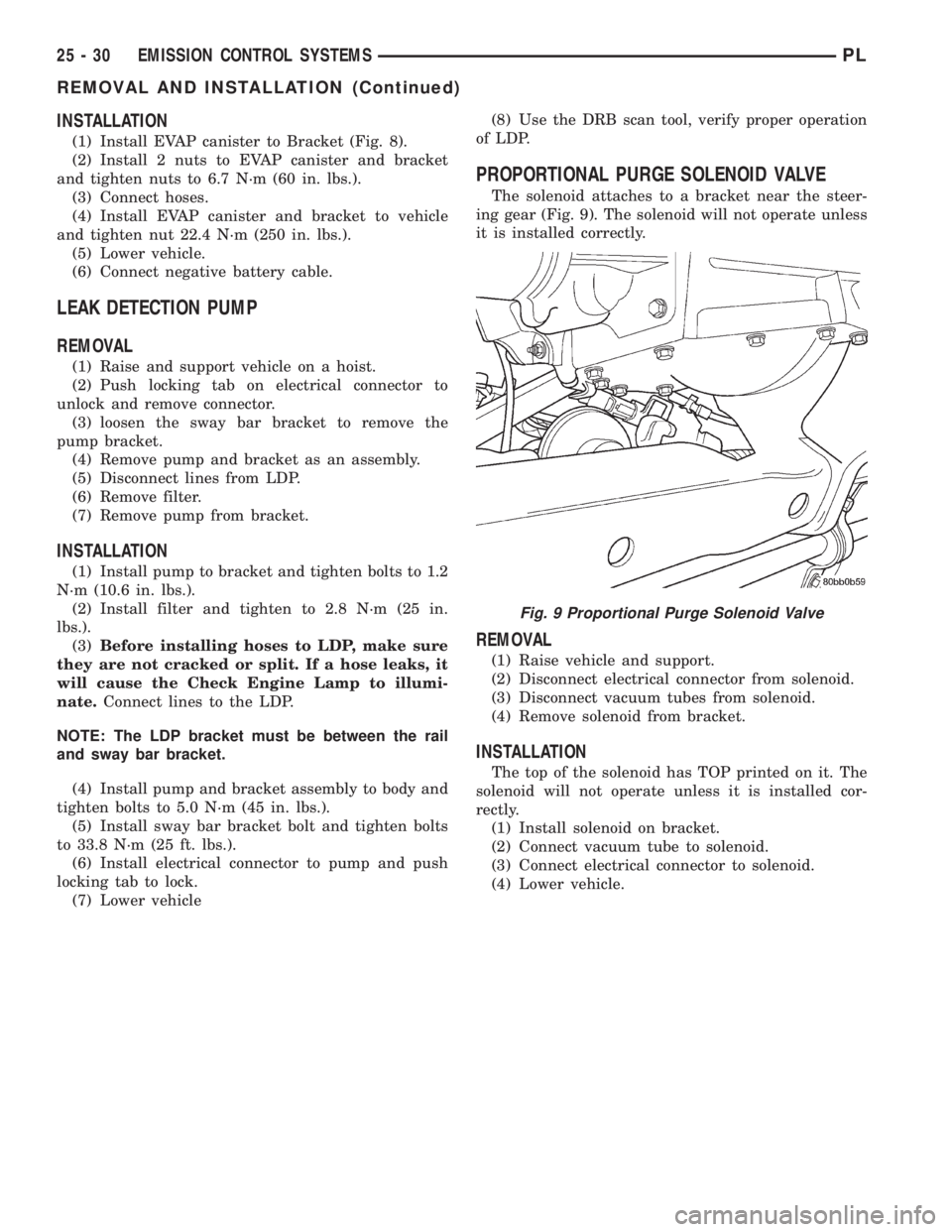 DODGE NEON 2000  Service Repair Manual INSTALLATION
(1) Install EVAP canister to Bracket (Fig. 8).
(2) Install 2 nuts to EVAP canister and bracket
and tighten nuts to 6.7 N´m (60 in. lbs.).
(3) Connect hoses.
(4) Install EVAP canister and