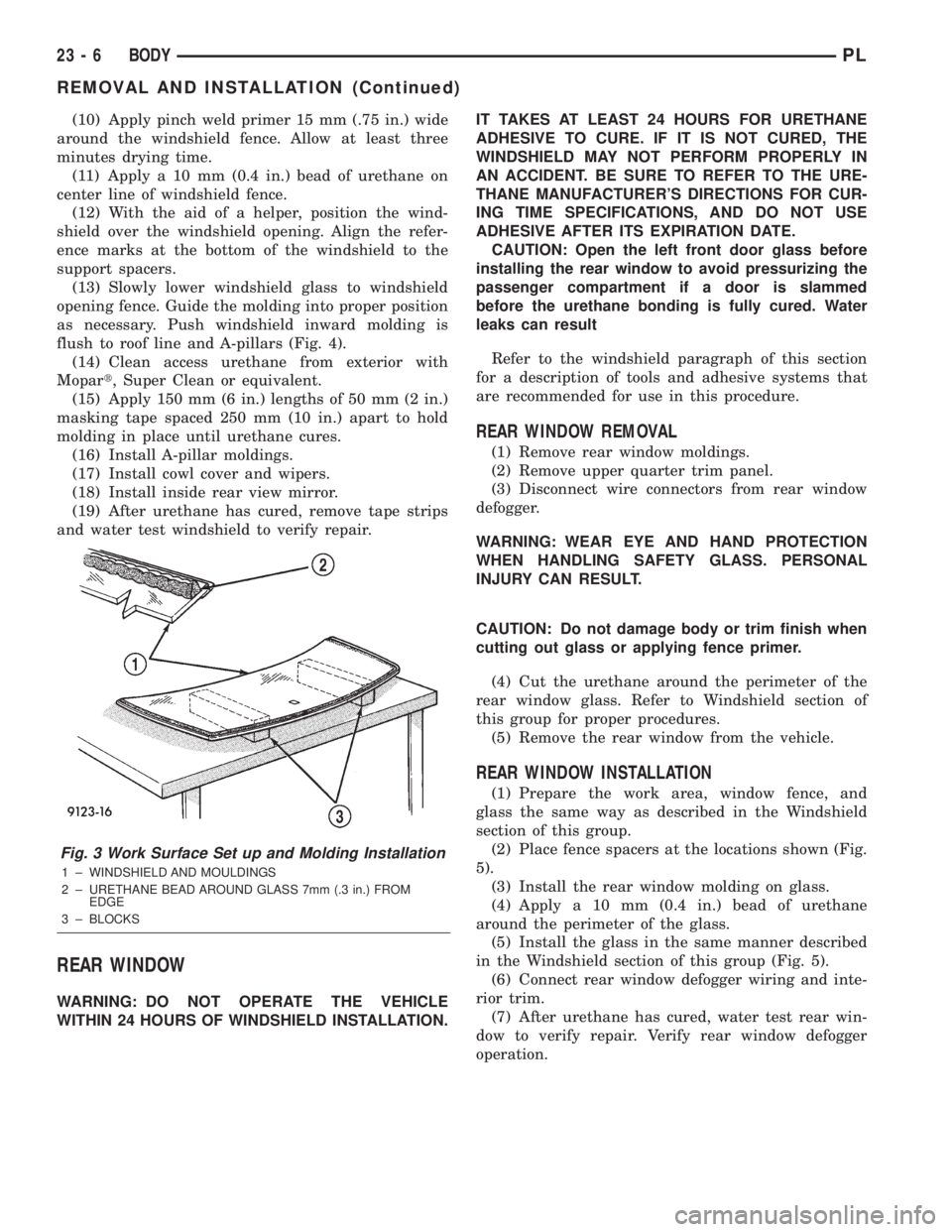DODGE NEON 2000 Service Repair Manual (10) Apply pinch weld primer 15 mm (.75 in.) wide
around the windshield fence. Allow at least three
minutes drying time.
(11) Apply a 10 mm (0.4 in.) bead of urethane on
center line of windshield fenc DODGE NEON 2000 Service Repair Manual (10) Apply pinch weld primer 15 mm (.75 in.) wide
around the windshield fence. Allow at least three
minutes drying time.
(11) Apply a 10 mm (0.4 in.) bead of urethane on
center line of windshield fenc