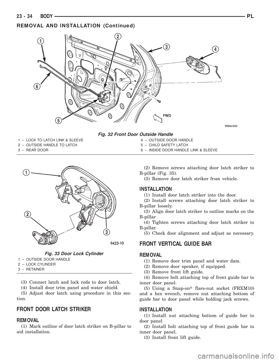 DODGE NEON 2000 Service Repair Manual (3) Connect latch and lock rods to door latch.
(4) Install door trim panel and water shield.
(5) Adjust door latch using procedure in this sec-
tion.
FRONT DOOR LATCH STRIKER
REMOVAL
(1) Mark outline DODGE NEON 2000 Service Repair Manual (3) Connect latch and lock rods to door latch.
(4) Install door trim panel and water shield.
(5) Adjust door latch using procedure in this sec-
tion.
FRONT DOOR LATCH STRIKER
REMOVAL
(1) Mark outline