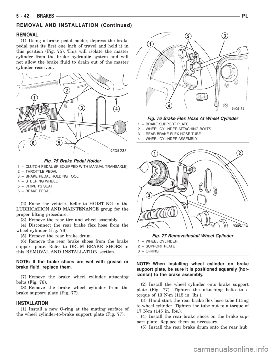DODGE NEON 2000 Service Repair Manual REMOVAL
(1) Using a brake pedal holder, depress the brake
pedal past its first one inch of travel and hold it in
this position (Fig. 75). This will isolate the master
cylinder from the brake hydraulic DODGE NEON 2000 Service Repair Manual REMOVAL
(1) Using a brake pedal holder, depress the brake
pedal past its first one inch of travel and hold it in
this position (Fig. 75). This will isolate the master
cylinder from the brake hydraulic