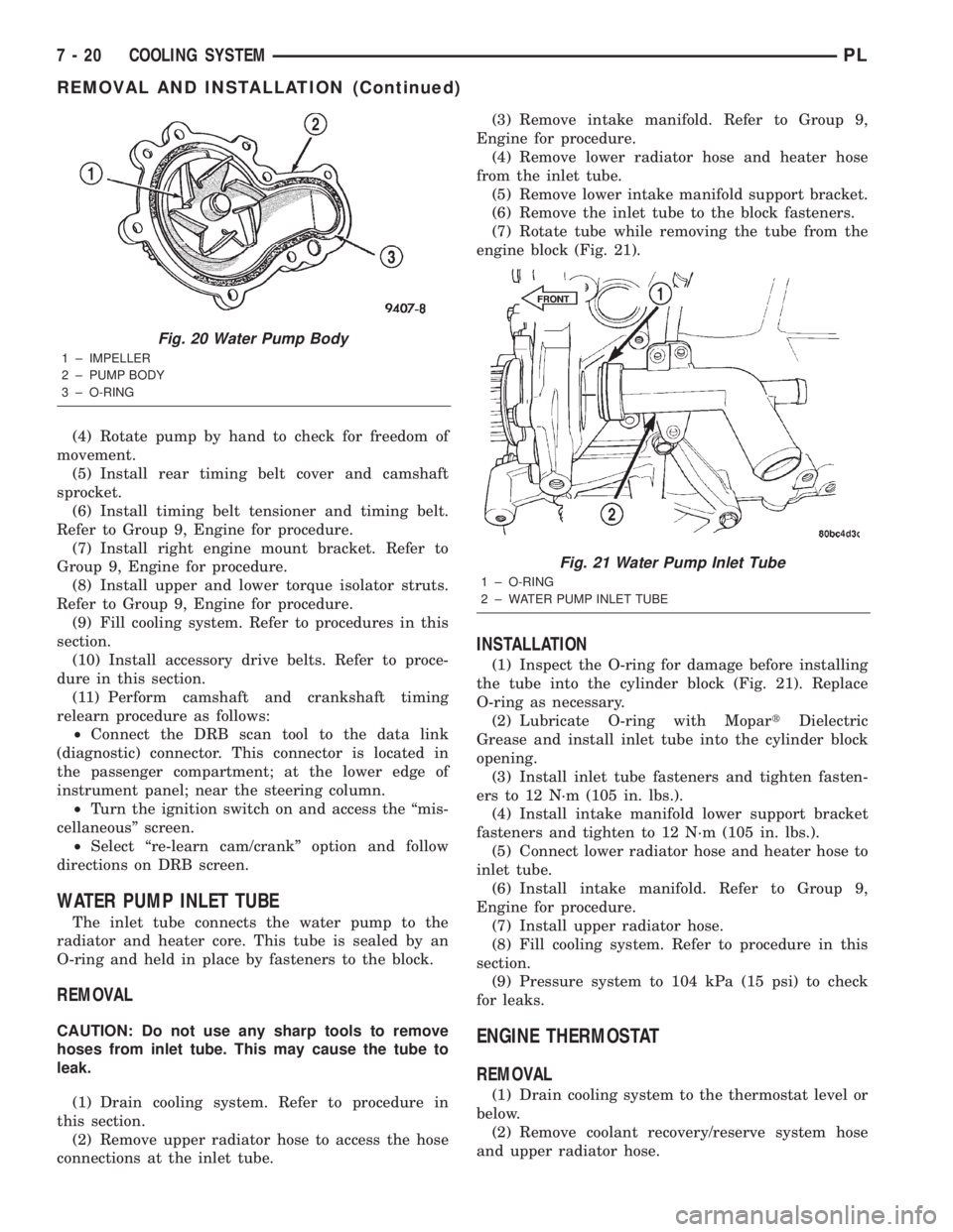 DODGE NEON 2000 Service Repair Manual (4) Rotate pump by hand to check for freedom of
movement.
(5) Install rear timing belt cover and camshaft
sprocket.
(6) Install timing belt tensioner and timing belt.
Refer to Group 9, Engine for proc DODGE NEON 2000 Service Repair Manual (4) Rotate pump by hand to check for freedom of
movement.
(5) Install rear timing belt cover and camshaft
sprocket.
(6) Install timing belt tensioner and timing belt.
Refer to Group 9, Engine for proc