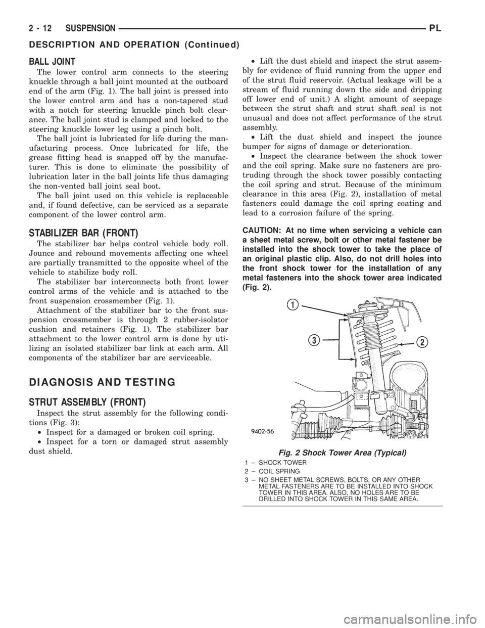 DODGE NEON 2000  Service Repair Manual BALL JOINT
The lower control arm connects to the steering
knuckle through a ball joint mounted at the outboard
end of the arm (Fig. 1). The ball joint is pressed into
the lower control arm and has a n