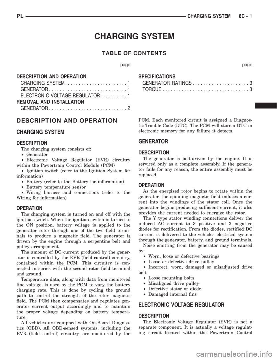 DODGE NEON 2000  Service Repair Manual CHARGING SYSTEM
TABLE OF CONTENTS
page page
DESCRIPTION AND OPERATION
CHARGING SYSTEM.......................1
GENERATOR.............................1
ELECTRONIC VOLTAGE REGULATOR..........1
REMOVAL AN
