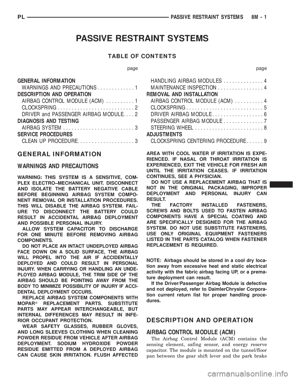 DODGE NEON 2000  Service Repair Manual PASSIVE RESTRAINT SYSTEMS
TABLE OF CONTENTS
page page
GENERAL INFORMATION
WARNINGS AND PRECAUTIONS.............1
DESCRIPTION AND OPERATION
AIRBAG CONTROL MODULE (ACM)..........1
CLOCKSPRING...........