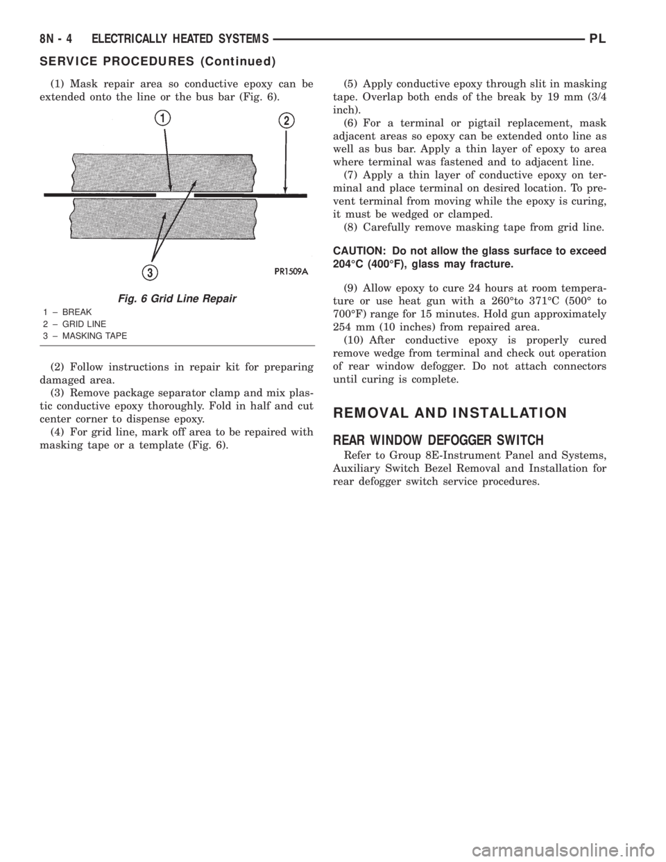 DODGE NEON 2000  Service Repair Manual (1) Mask repair area so conductive epoxy can be
extended onto the line or the bus bar (Fig. 6).
(2) Follow instructions in repair kit for preparing
damaged area.
(3) Remove package separator clamp and