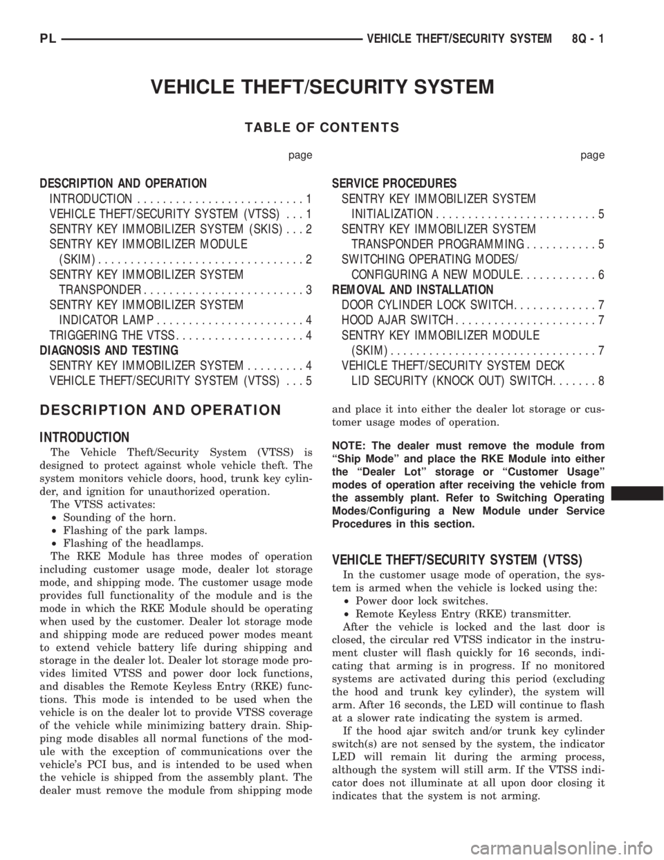 DODGE NEON 2000  Service Repair Manual VEHICLE THEFT/SECURITY SYSTEM
TABLE OF CONTENTS
page page
DESCRIPTION AND OPERATION
INTRODUCTION..........................1
VEHICLE THEFT/SECURITY SYSTEM (VTSS)...1
SENTRY KEY IMMOBILIZER SYSTEM (SKIS