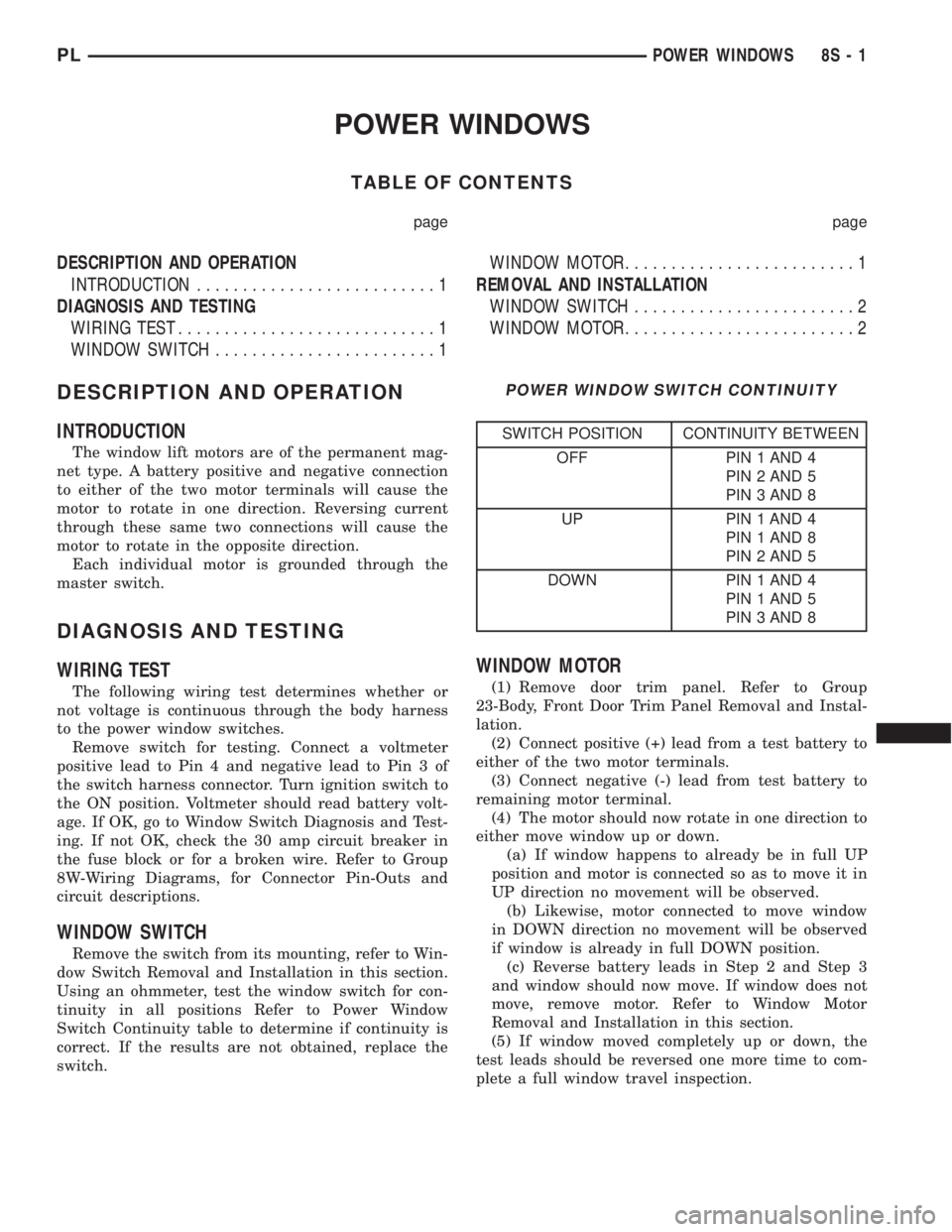 DODGE NEON 2000  Service Repair Manual POWER WINDOWS
TABLE OF CONTENTS
page page
DESCRIPTION AND OPERATION
INTRODUCTION..........................1
DIAGNOSIS AND TESTING
WIRING TEST............................1
WINDOW SWITCH................