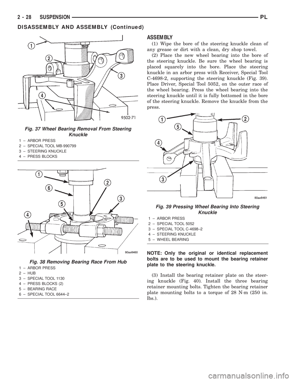DODGE NEON 2000 Service Repair Manual ASSEMBLY
(1) Wipe the bore of the steering knuckle clean of
any grease or dirt with a clean, dry shop towel.
(2) Place the new wheel bearing into the bore of
the steering knuckle. Be sure the wheel be DODGE NEON 2000 Service Repair Manual ASSEMBLY
(1) Wipe the bore of the steering knuckle clean of
any grease or dirt with a clean, dry shop towel.
(2) Place the new wheel bearing into the bore of
the steering knuckle. Be sure the wheel be