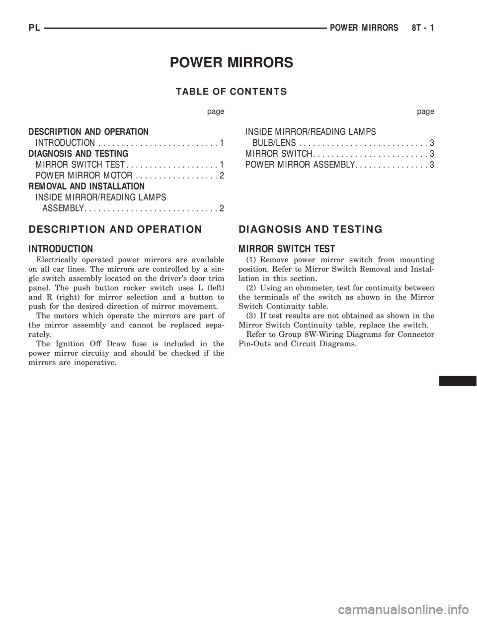 DODGE NEON 2000  Service Repair Manual POWER MIRRORS
TABLE OF CONTENTS
page page
DESCRIPTION AND OPERATION
INTRODUCTION..........................1
DIAGNOSIS AND TESTING
MIRROR SWITCH TEST....................1
POWER MIRROR MOTOR............