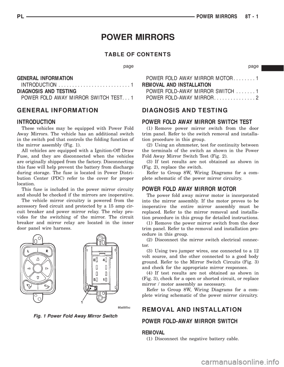 DODGE NEON 2000  Service Repair Manual POWER MIRRORS
TABLE OF CONTENTS
page page
GENERAL INFORMATION
INTRODUCTION..........................1
DIAGNOSIS AND TESTING
POWER FOLD AWAY MIRROR SWITCH TEST...1POWER FOLD AWAY MIRROR MOTOR........1
