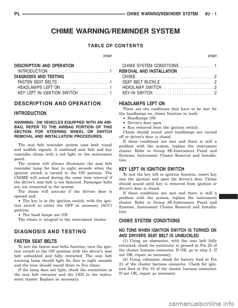 DODGE NEON 2000  Service Repair Manual CHIME WARNING/REMINDER SYSTEM
TABLE OF CONTENTS
page page
DESCRIPTION AND OPERATION
INTRODUCTION..........................1
DIAGNOSIS AND TESTING
FASTEN SEAT BELTS......................1
HEADLAMPS LEF