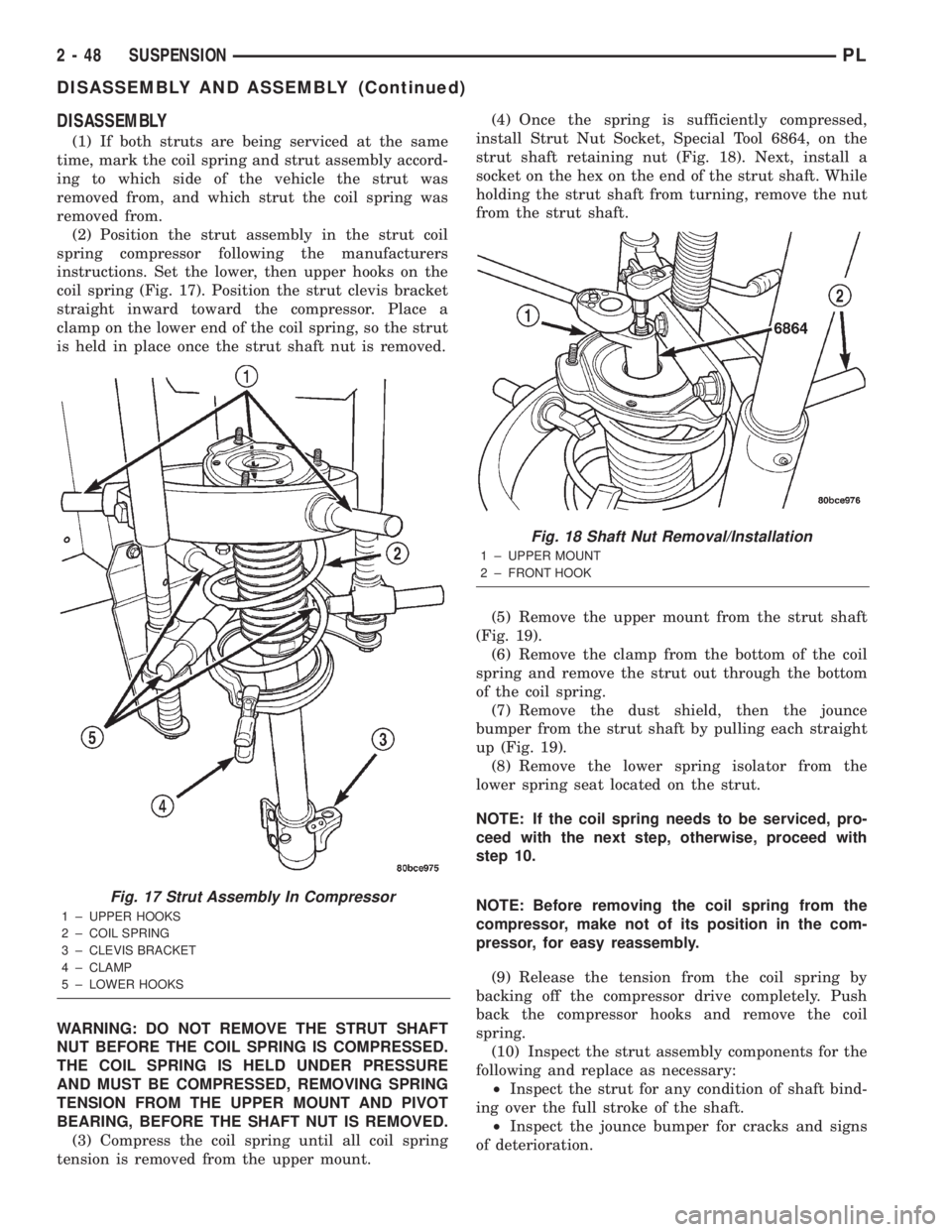 DODGE NEON 2000 Service Repair Manual DISASSEMBLY
(1) If both struts are being serviced at the same
time, mark the coil spring and strut assembly accord-
ing to which side of the vehicle the strut was
removed from, and which strut the coi DODGE NEON 2000 Service Repair Manual DISASSEMBLY
(1) If both struts are being serviced at the same
time, mark the coil spring and strut assembly accord-
ing to which side of the vehicle the strut was
removed from, and which strut the coi