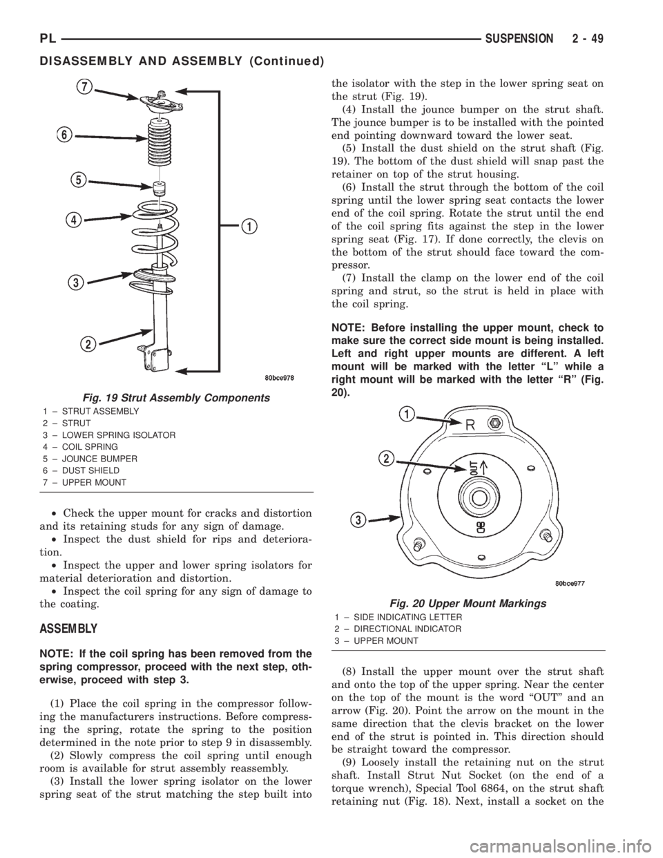 DODGE NEON 2000 Service Repair Manual ²Check the upper mount for cracks and distortion
and its retaining studs for any sign of damage.
²Inspect the dust shield for rips and deteriora-
tion.
²Inspect the upper and lower spring isolators DODGE NEON 2000 Service Repair Manual ²Check the upper mount for cracks and distortion
and its retaining studs for any sign of damage.
²Inspect the dust shield for rips and deteriora-
tion.
²Inspect the upper and lower spring isolators