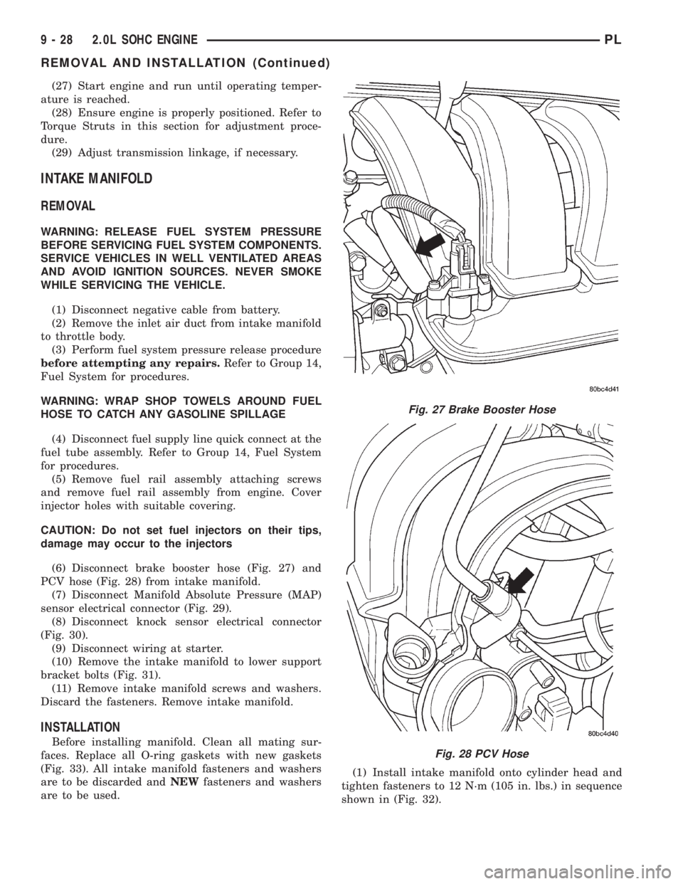 DODGE NEON 2000  Service Repair Manual (27) Start engine and run until operating temper-
ature is reached.
(28) Ensure engine is properly positioned. Refer to
Torque Struts in this section for adjustment proce-
dure.
(29) Adjust transmissi