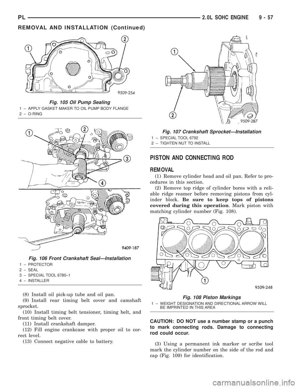 DODGE NEON 2000 Service Repair Manual (8) Install oil pick-up tube and oil pan.
(9) Install rear timing belt cover and camshaft
sprocket.
(10) Install timing belt tensioner, timing belt, and
front timing belt cover.
(11) Install crankshaf DODGE NEON 2000 Service Repair Manual (8) Install oil pick-up tube and oil pan.
(9) Install rear timing belt cover and camshaft
sprocket.
(10) Install timing belt tensioner, timing belt, and
front timing belt cover.
(11) Install crankshaf