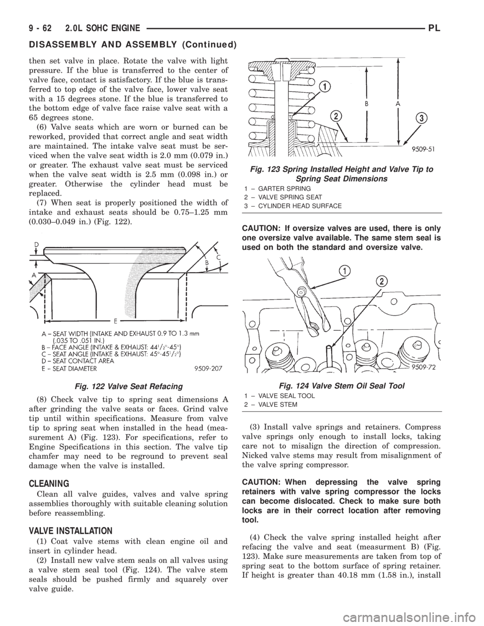 DODGE NEON 2000  Service Repair Manual then set valve in place. Rotate the valve with light
pressure. If the blue is transferred to the center of
valve face, contact is satisfactory. If the blue is trans-
ferred to top edge of the valve fa