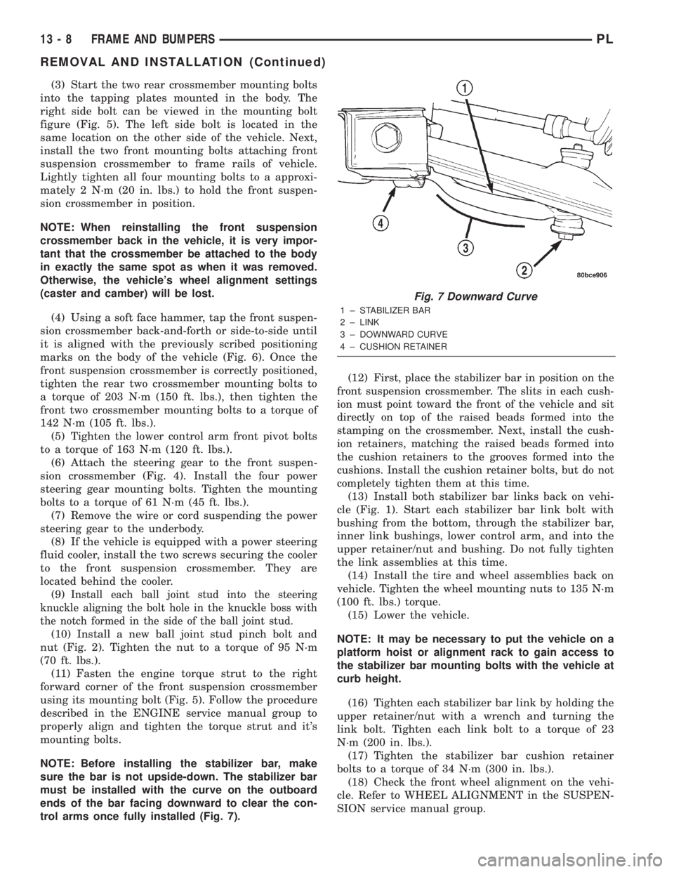DODGE NEON 2000  Service Repair Manual (3) Start the two rear crossmember mounting bolts
into the tapping plates mounted in the body. The
right side bolt can be viewed in the mounting bolt
figure (Fig. 5). The left side bolt is located in 