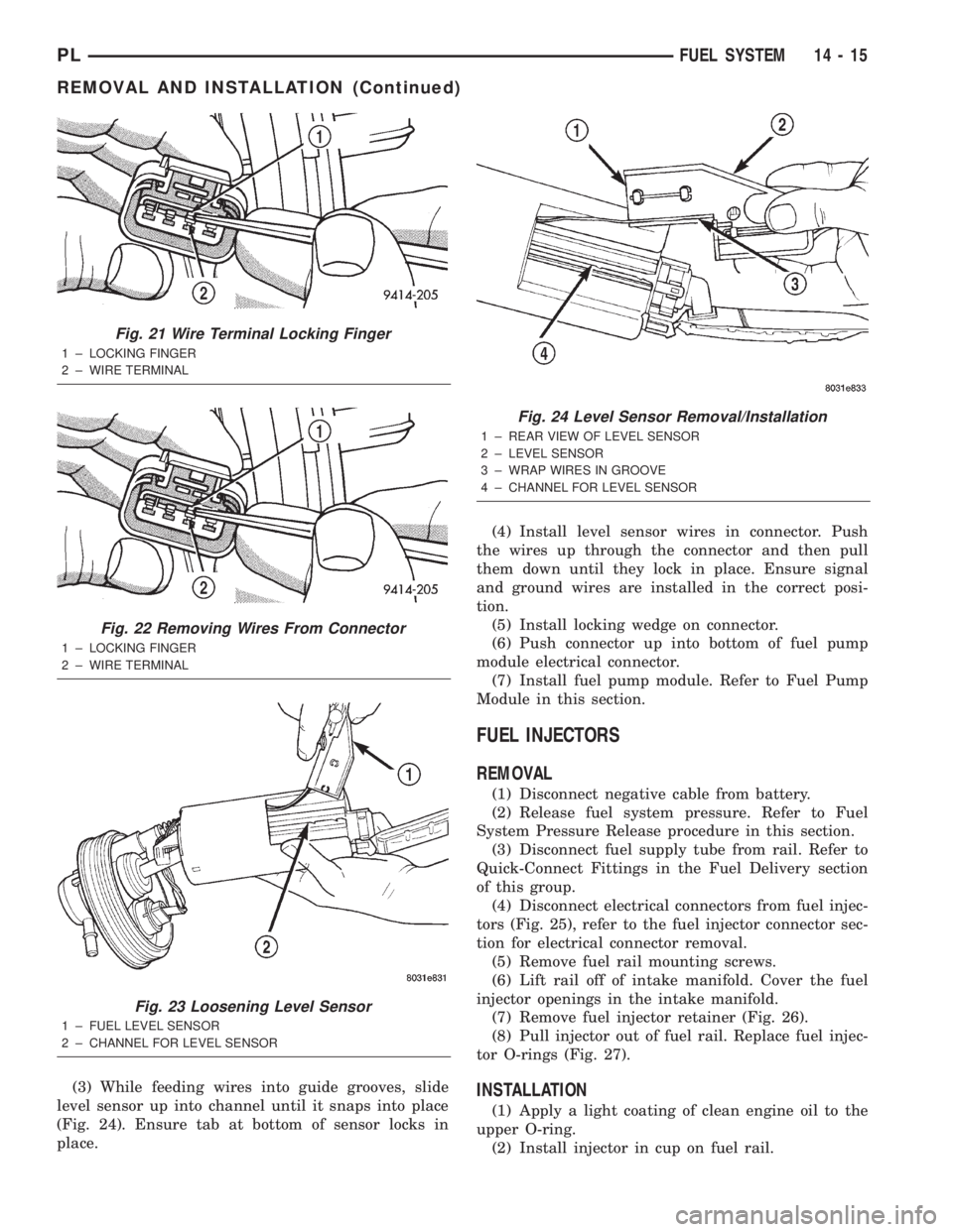 DODGE NEON 2000  Service Repair Manual (3) While feeding wires into guide grooves, slide
level sensor up into channel until it snaps into place
(Fig. 24). Ensure tab at bottom of sensor locks in
place.(4) Install level sensor wires in conn