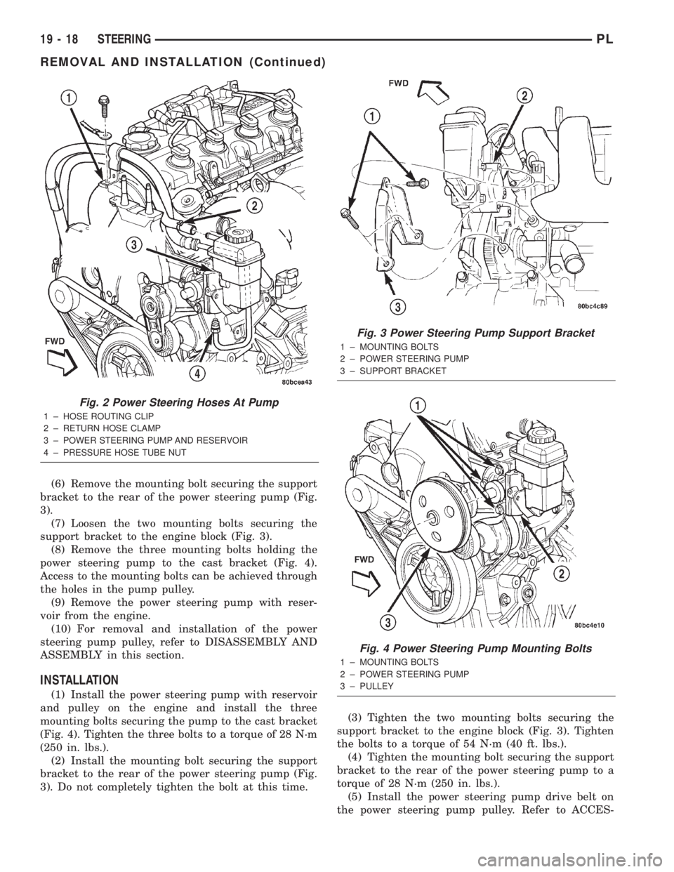 DODGE NEON 2000 Service Repair Manual (6) Remove the mounting bolt securing the support
bracket to the rear of the power steering pump (Fig.
3).
(7) Loosen the two mounting bolts securing the
support bracket to the engine block (Fig. 3).
DODGE NEON 2000 Service Repair Manual (6) Remove the mounting bolt securing the support
bracket to the rear of the power steering pump (Fig.
3).
(7) Loosen the two mounting bolts securing the
support bracket to the engine block (Fig. 3).
